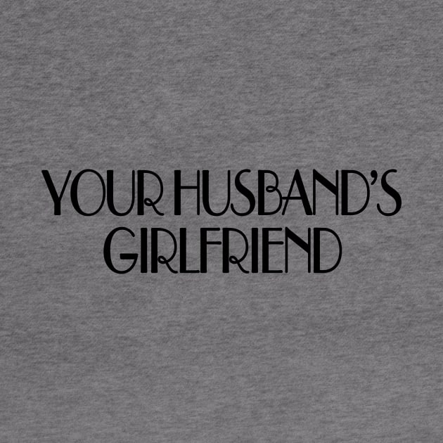 Your husband's girlfriend by TheCosmicTradingPost